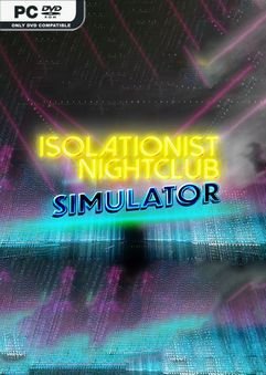 Isolationist Nightclub Simulator