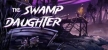 The Swamp Daughter русская озвучка + субтитры